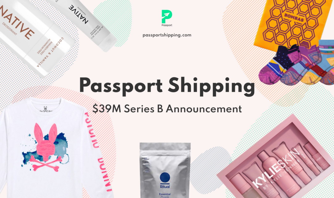 Passport Raises $39M Series B to Help E-commerce Brands and Marketplaces Level Up International Shipping